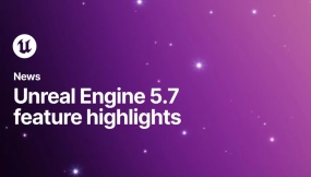 UE5.7 正式发布：CG艺术家必备的五大核心功能